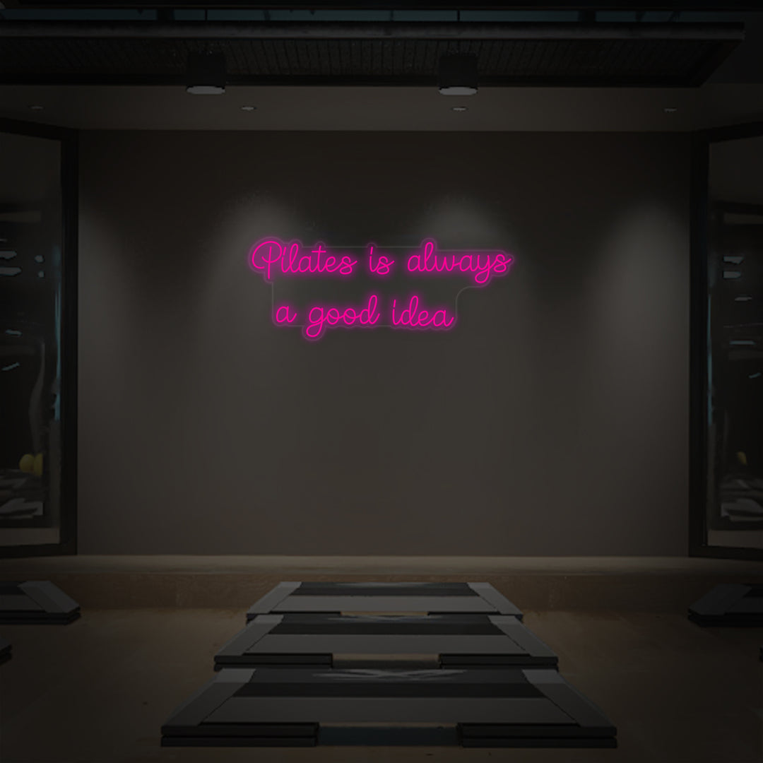 "Pilates is Always a Good Idea" Neon Sign