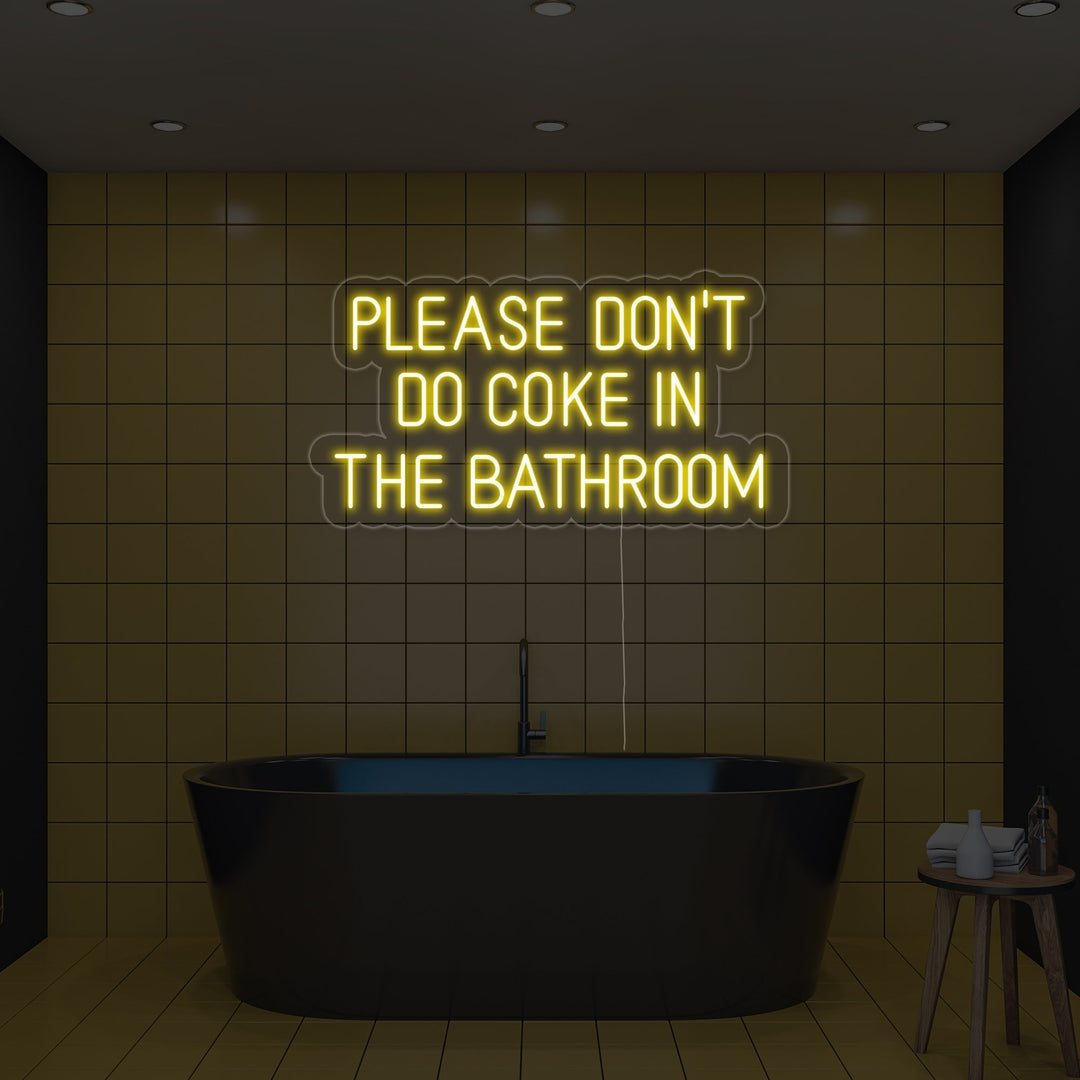 "Please Dont Do Coke in The Bathroom" Neon Sign