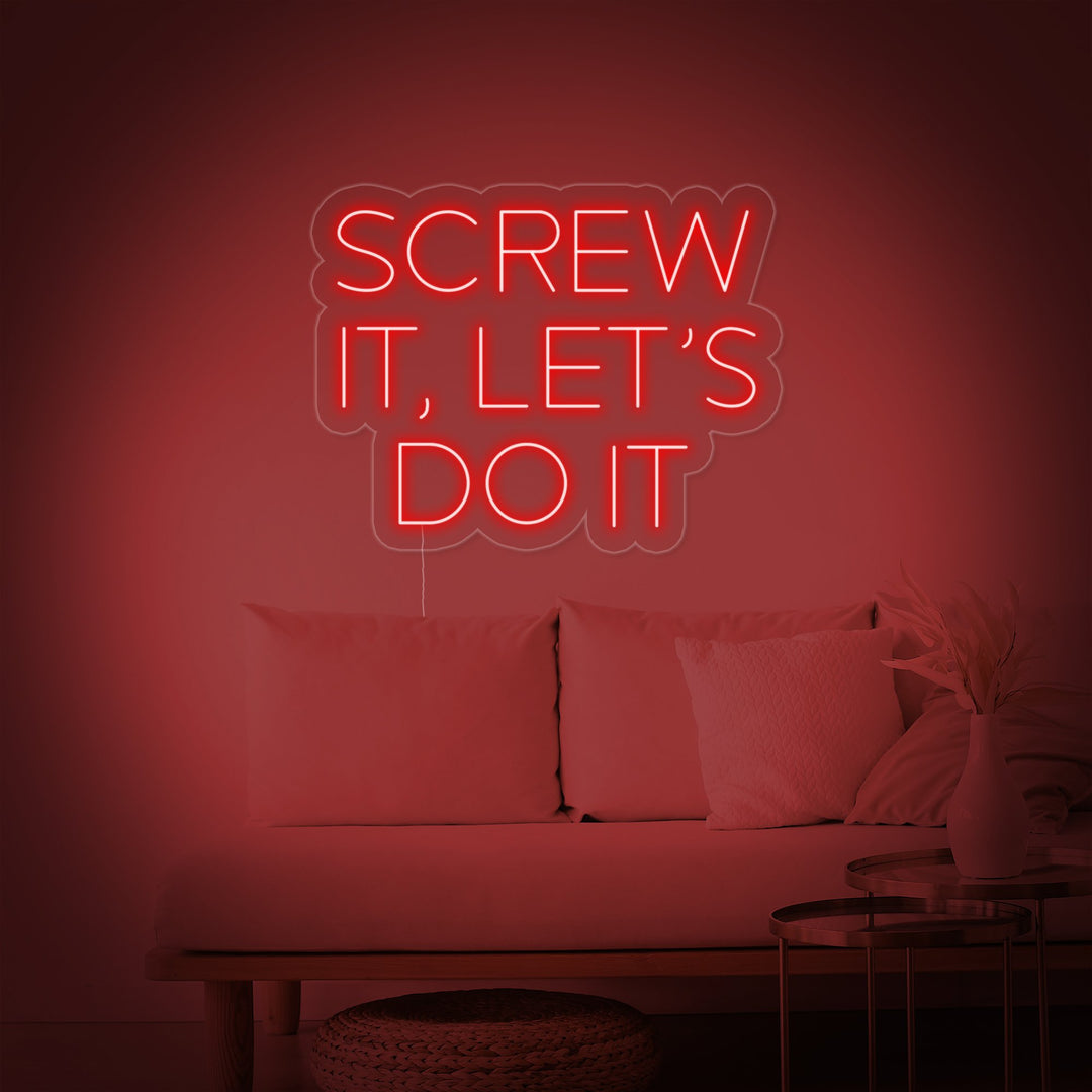 "SCREW IT LETS DO IT" Neon Sign