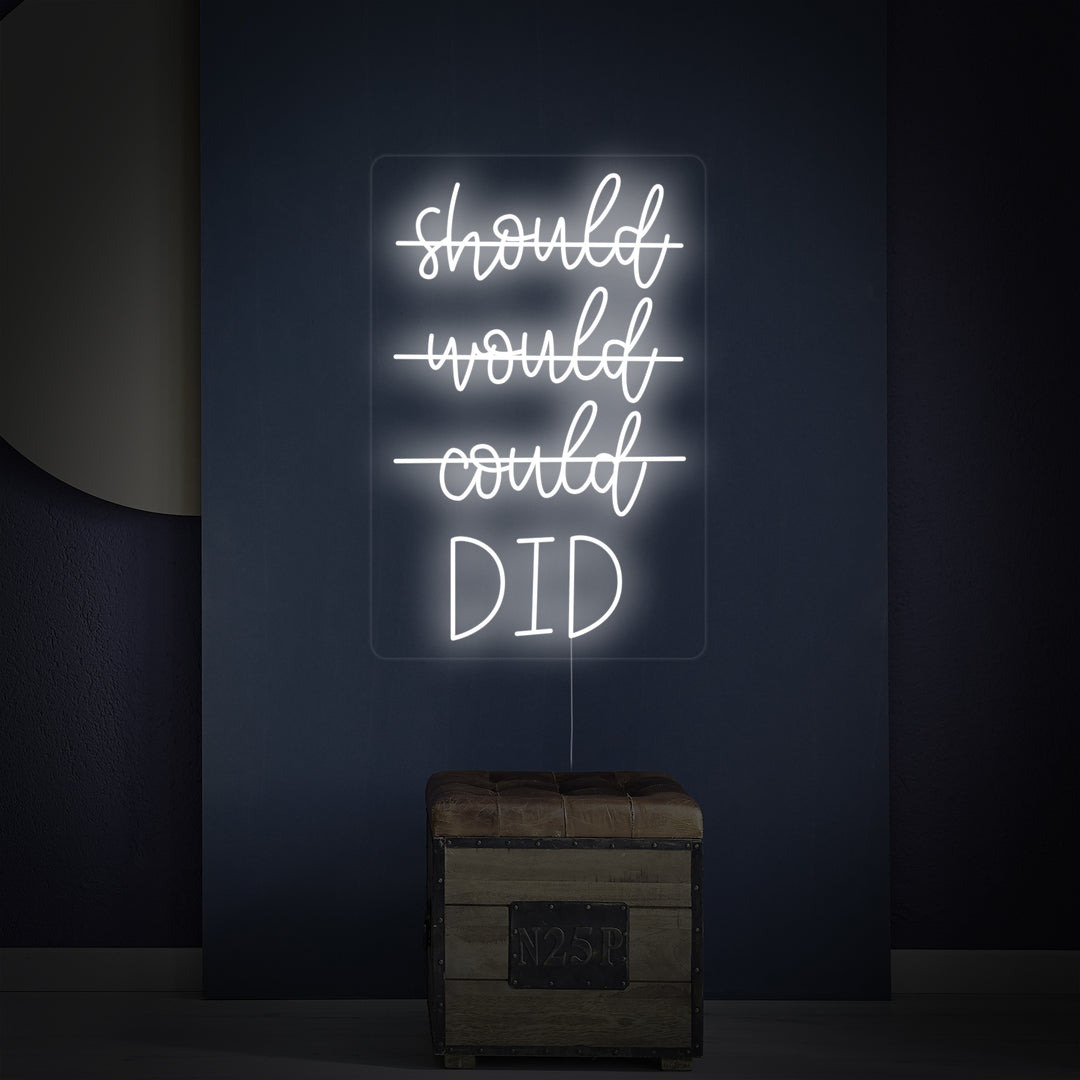 "Should Would Could Did" Neon Sign