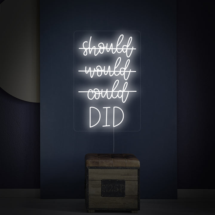 "Should Would Could Did" Neon Sign