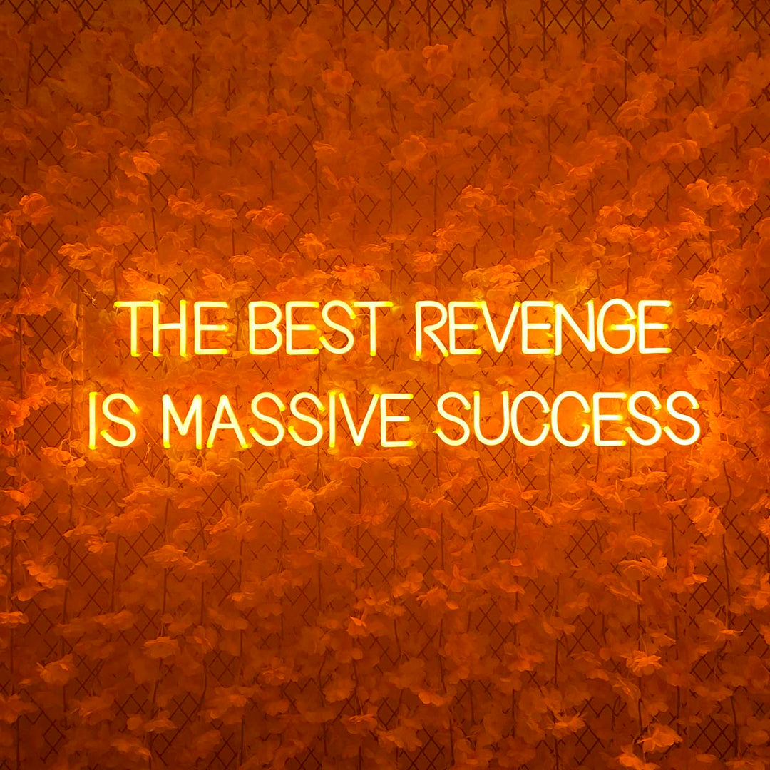 "The Best Revenge is Massive Success" Neon Sign