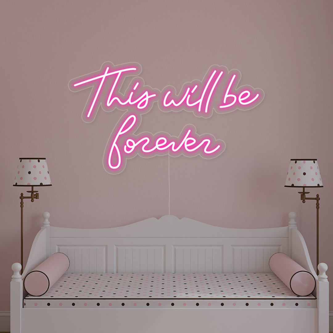"This Will Be Forever" Neon Sign
