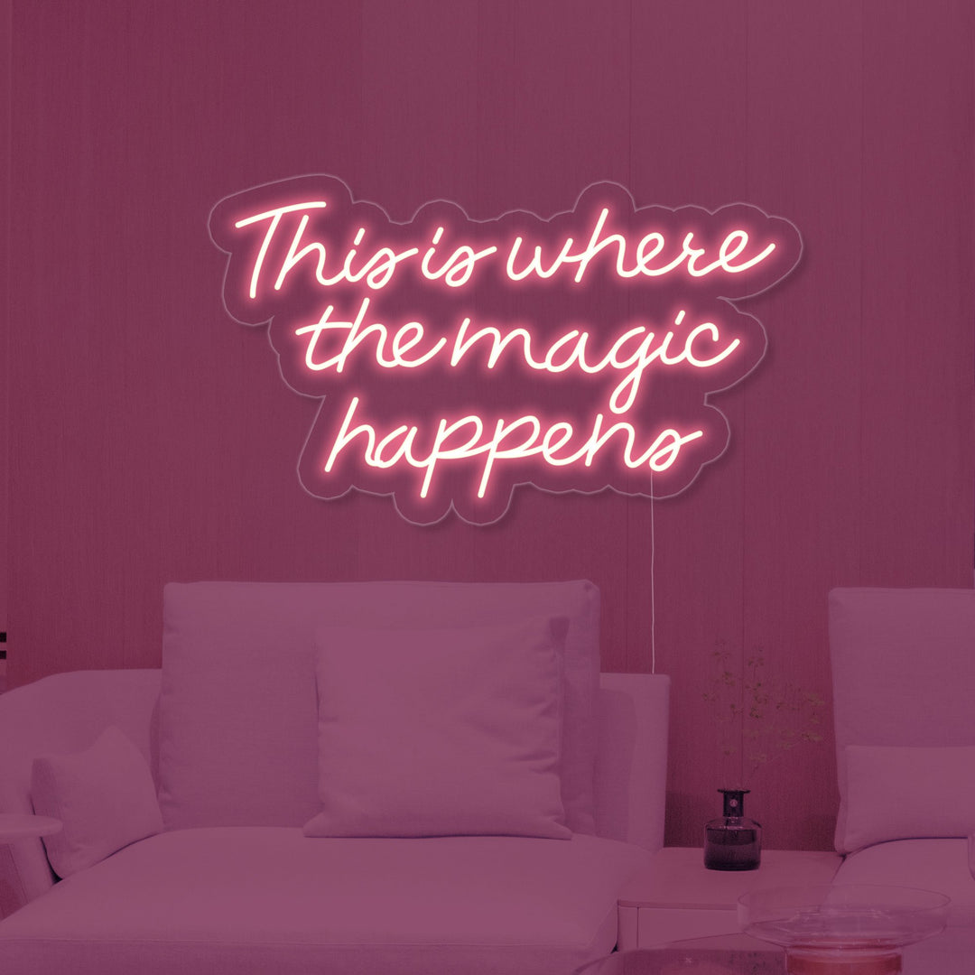 "This is Where The Magic Happens" Neon Sign