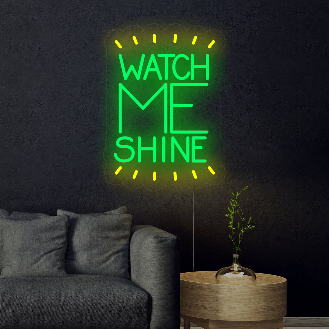 "Watch Me Shine" Neon Sign