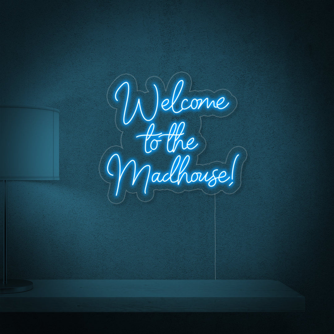 "Welcome to the Madhouse" Neon Sign
