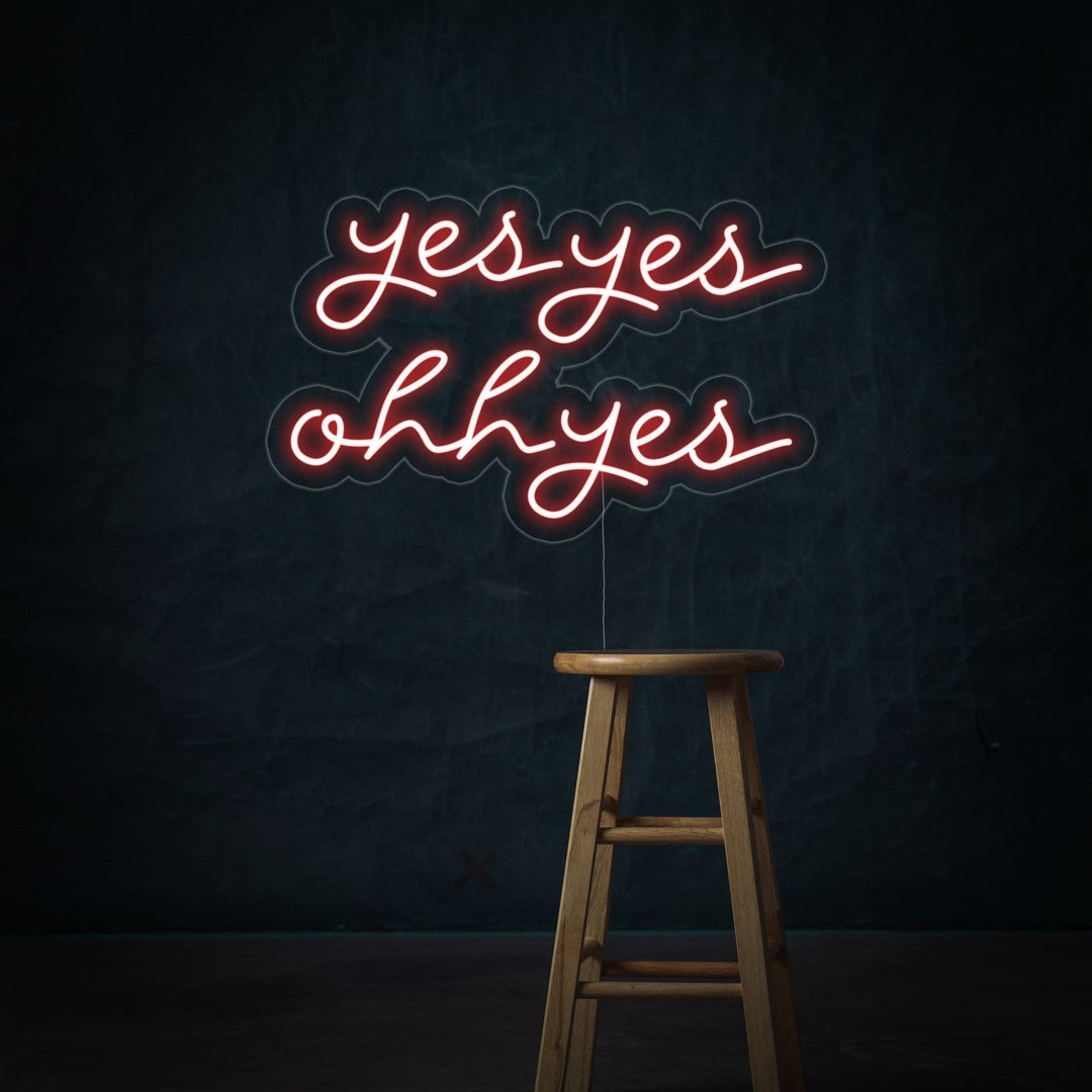 "Yes Yes Ohh Yes" Neon Sign