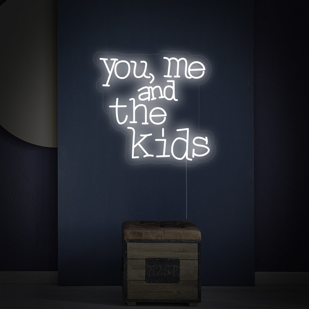 "You Me And The Kids" Neon Sign
