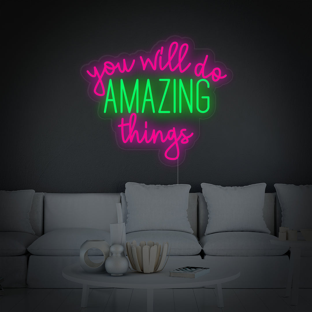 You Will Do Amazing Things Neon Sign