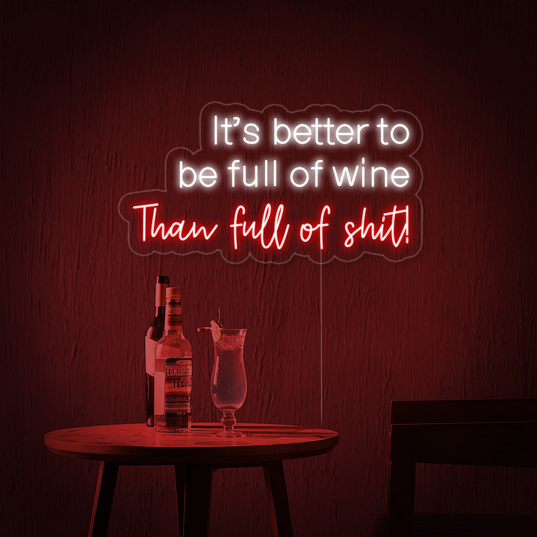 "its Better Full of Wine Than Full of Shit Bar" Neon Sign
