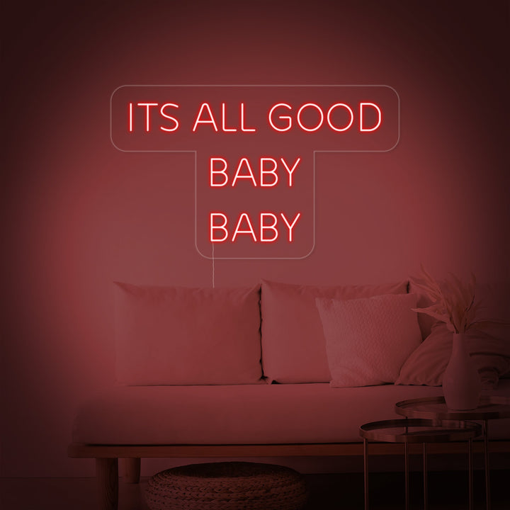 "Its All Good Baby Baby" Neon Sign